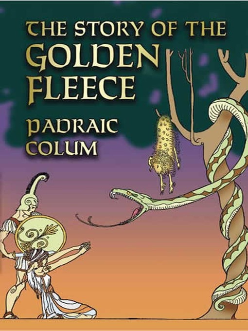 Title details for The Story of the Golden Fleece by Padraic Colum - Available
